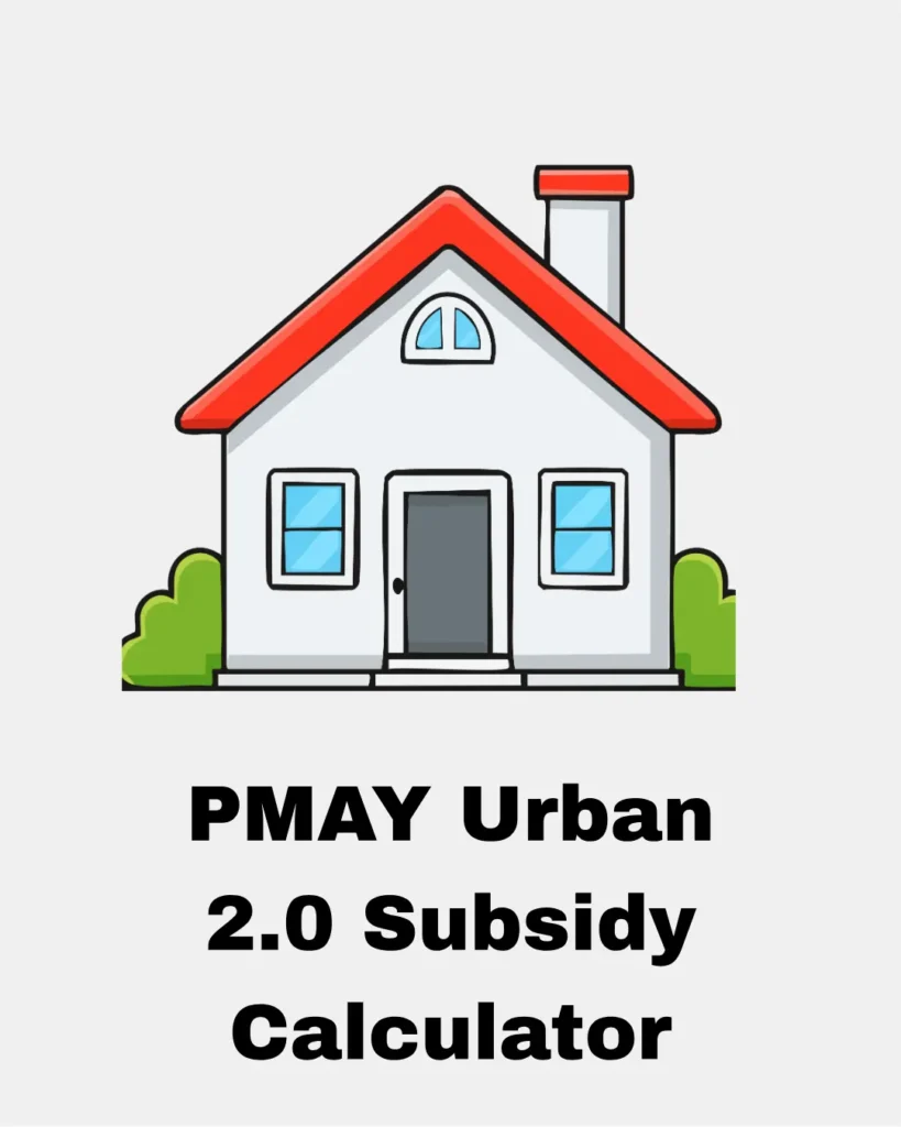 PMAY Urban 2.0 Subsidy Calculator